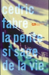 La pente si sage de la vie