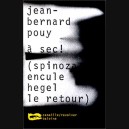 A sec (Spinoza encule Hegel Le retour)